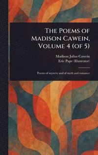 bokomslag Poems of Madison Cawein, Volume 4 (of 5)