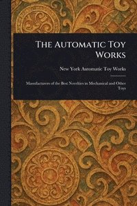bokomslag The Automatic Toy Works