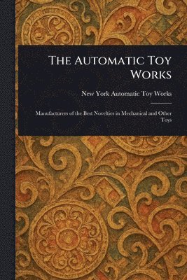 bokomslag The Automatic Toy Works