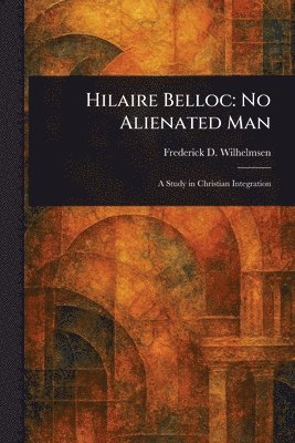 Frederick D Wilhelmsen - Hilaire Belloc, Häftad