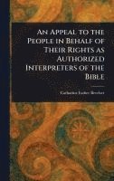 Appeal to the People in Behalf of Their Rights as Authorized Interpreters of the Bible 1