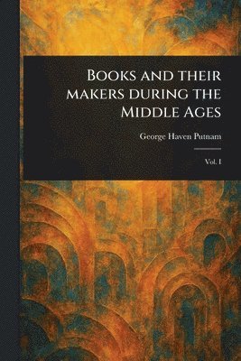 bokomslag Books and Their Makers During the Middle Ages