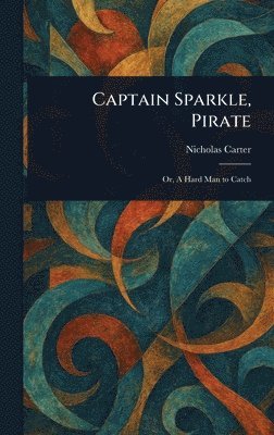 Nicholas (House Name) Carter, Nicholas (House name) Carter - Captain Sparkle, Pirate, Inbunden