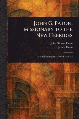 John G. Paton, Missionary to the New Hebrides 1