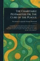 bokomslag Charitable Pestmaster; Or, The Cure of the Plague