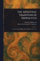 Antipope Hippolytus, Burton Scott Easton - Apostolic Tradition of Hippolytus, Häftad