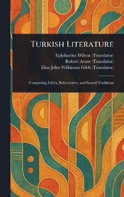 Epiphanius Wilson, Robert Arnot, Elias John Wilkinson Gibb - Turkish Literature, Inbunden