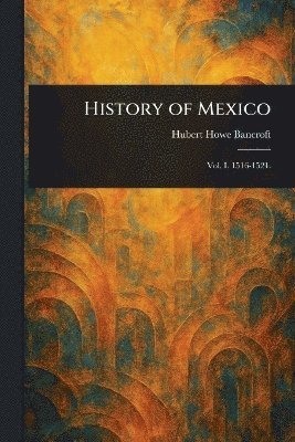 Hubert Howe Bancroft - History of Mexico, Häftad