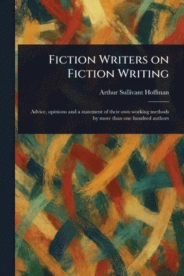 bokomslag Fiction Writers on Fiction Writing