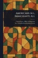 bokomslag Americans All, Immigrants All