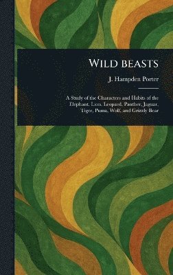 J Hampden (John Hampden) Porter, J. Hampden (John Hampden) Porter - Wild Beasts, Inbunden
