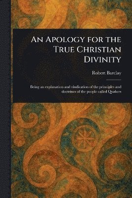 bokomslag Apology for the True Christian Divinity
