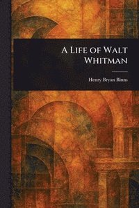 bokomslag A Life of Walt Whitman
