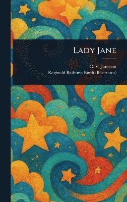 C V (Cecilia Viets) Jamison, Reginald Bathurst Birch - Lady Jane, Inbunden