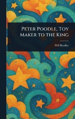 Peter Poodle, Toy Maker to the King