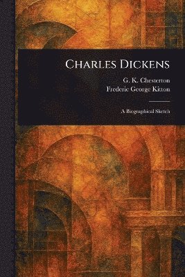 G K Chesterton, Frederic George Kitton - Charles Dickens, Häftad