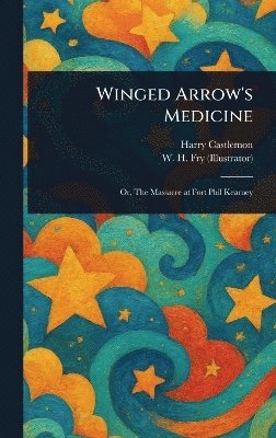 Harry Castlemon, W H Fry - Winged Arrow's Medicine, Inbunden