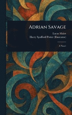 Lucas Malet, Harry Spafford Potter - Adrian Savage, Inbunden