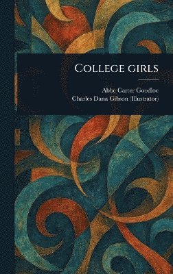 Abbe Carter Goodloe, Charles Dana Gibson - College Girls, Inbunden
