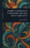 bokomslag Harry Coverdale's Courtship, and All That Came of It
