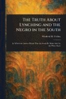 bokomslag The Truth About Lynching and the Negro in the South