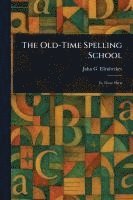 bokomslag The Old-Time Spelling School