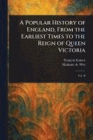 bokomslag Popular History of England, From the Earliest Times to the Reign of Queen Victoria