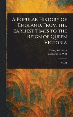 Popular History of England, From the Earliest Times to the Reign of Queen Victoria 1