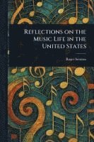 bokomslag Reflections on the Music Life in the United States