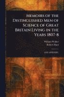 bokomslag Memoirs of the Distinguished Men of Science of Great Britain Living in the Years 1807-8