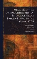 bokomslag Memoirs of the Distinguished Men of Science of Great Britain Living in the Years 1807-8