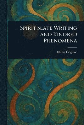bokomslag Spirit Slate Writing and Kindred Phenomena