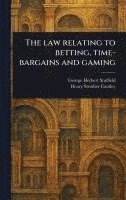 bokomslag The Law Relating to Betting, Time-bargains and Gaming