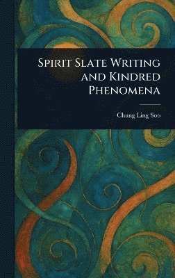 bokomslag Spirit Slate Writing and Kindred Phenomena