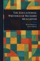 The Educational Writings of Richard Mulcaster 1