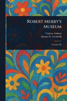 Various, Samuel G (Samuel Griswold) Goodrich - Robert Merry's Museum, Häftad