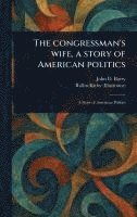bokomslag Congressman's Wife, a Story of American Politics