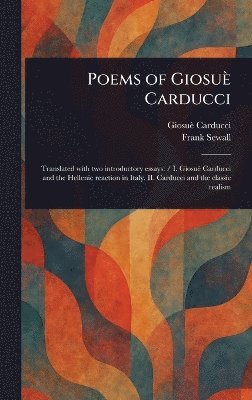 Giosuè Carducci, Frank Sewall - Poems of Giosuè Carducci, Inbunden