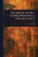 The Life of the Rev. George Whitefield, Volume 2 (of 2) 1