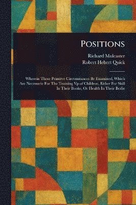 Richard Mulcaster, Robert Hebert Quick - Positions, Häftad