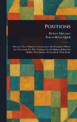 Richard Mulcaster, Robert Hebert Quick - Positions, Inbunden