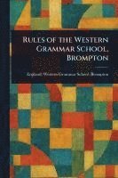 bokomslag Rules of the Western Grammar School, Brompton