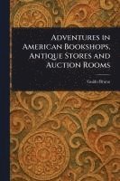 bokomslag Adventures in American Bookshops, Antique Stores and Auction Rooms