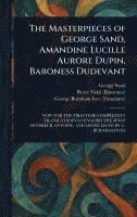 bokomslag Masterpieces of George Sand, Amandine Lucille Aurore Dupin, Baroness Dudevant