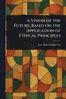bokomslag Vision of the Future, Based on the Application of Ethical Principles