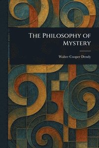 bokomslag The Philosophy of Mystery