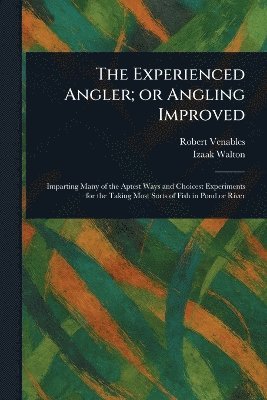 Robert Venables, Izaak Walton - Experienced Angler; or Angling Improved, Häftad