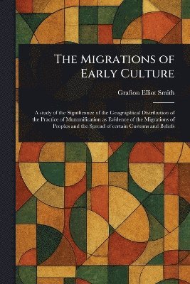 Grafton Elliot Smith - Migrations of Early Culture, Häftad