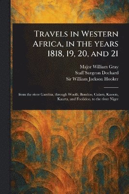 bokomslag Travels in Western Africa, in the Years 1818, 19, 20, and 21