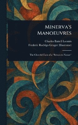 Charles Battell Loomis, Frederic Rodrigo Gruger - Minerva's Manoeuvres, Inbunden